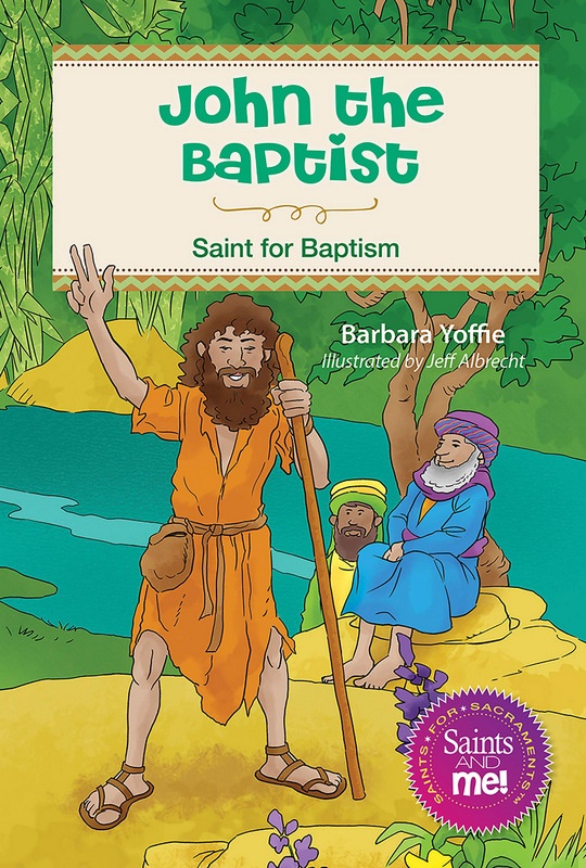 John the Baptist: Saint for Baptism - Children's Saints ...