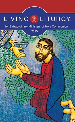 Living Liturgy for Extraordinary Ministers of Holy...2025 - Liturgy ...