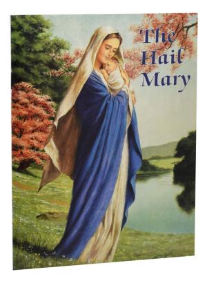 The Hail Mary: Catholic Classics