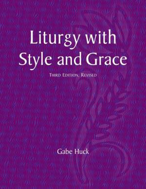 Liturgy With Style And Grace: Third Edition - Revised