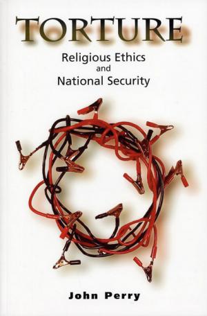 Torture, Religious Ethics & National Security