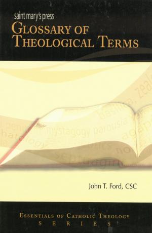 Glossary of Theological Terms: Ess. of Catholic Theo..