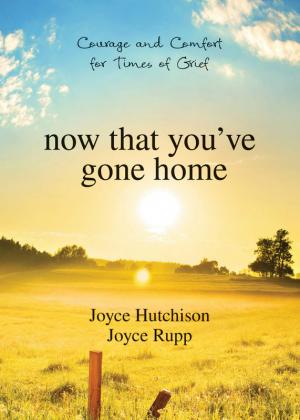 Now That You've Gone Home: Courage And Comfort ...