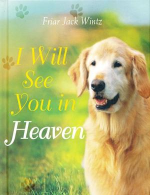 I Will See You in Heaven: Dog Lover's Edition