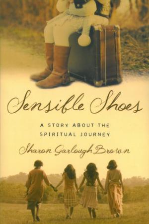 Sensible Shoes: A Story about the Spiritual Journey