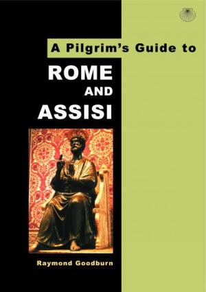 A Pilgrim's Guide to: Rome and Assisi