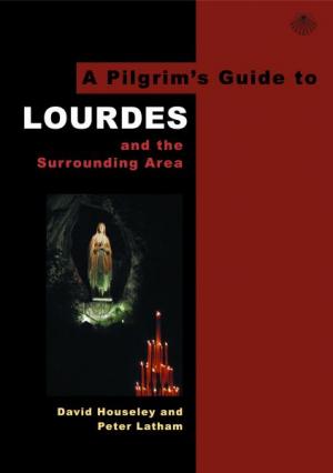 A Pilgrim's Guide to: Lourdes and Surrounding Area