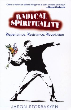 Radical Spirituality: Repentance, Resistance, Revo