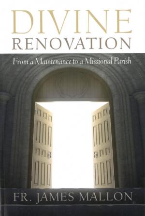 Divine Renovation: From A Maintenance to a Missional Parish