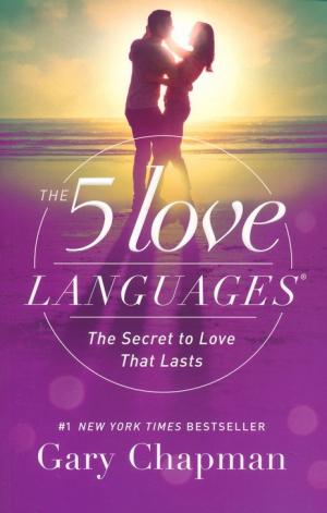 The 5 Love Languages: The Secret to Love that Lasts