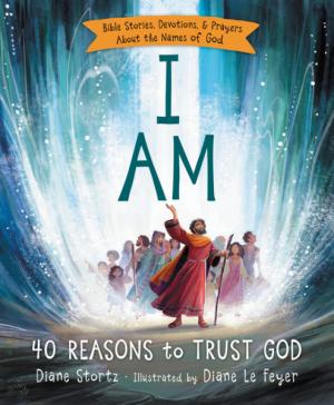 I AM: 40 Reasons to Trust God