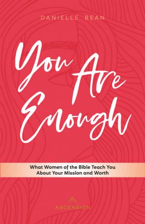 You Are Enough: What Women of the Bible Teach You...