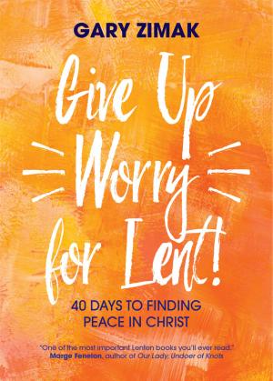 Give Up Worry For Lent