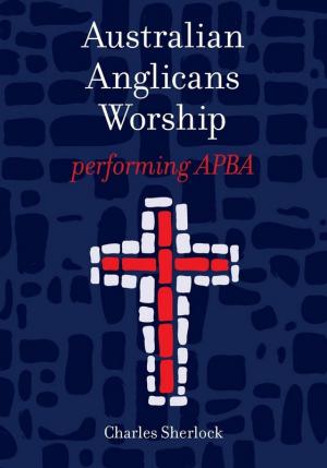 Australian Anglicans Worship: Performing APBA