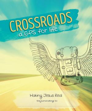 Crossroads: A GPS For Life (MJR - Christian Edition Yr 7+)