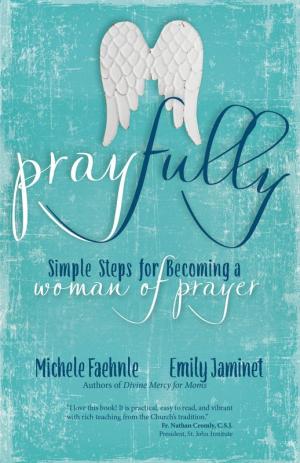 Pray Fully: Simple Steps of Becoming a Woman of Prayer