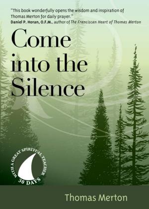 Come into the Silence: Thomas Merton - 30 Days