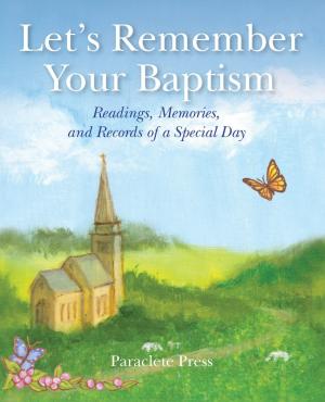 Let's Remember Your Baptism: Readings, Memories...