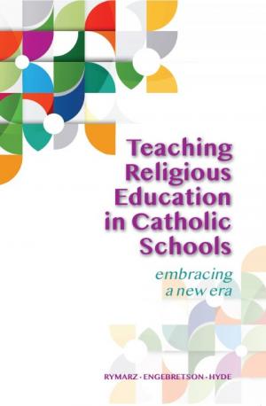 Teaching Religious Education in Catholic Schools: Embracing