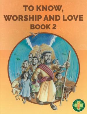 To Know, Worship and Love: Book 2