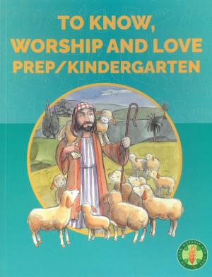 To Know, Worship and Love: Prep/Kindergarten