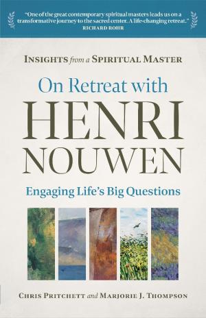 On Retreat with Henri Nouwen – Engaging Life’s Big Questions