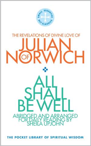 All Shall Be Well: Revelations of Divine Love of Julian