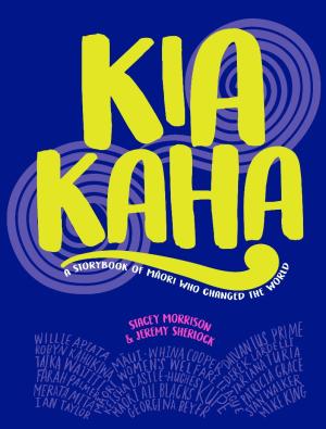 Kia Kaha: A Storybook of Maori Who Changed the World