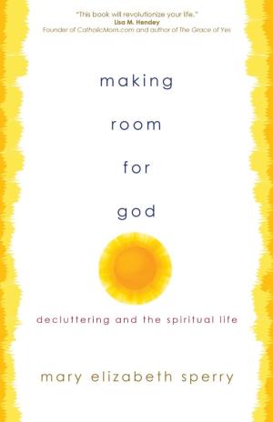 Making Room for God: Decluttering and the Spiritual Life