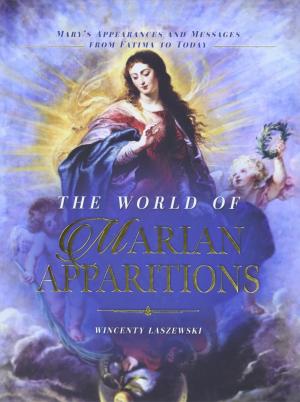 The World of Marian Apparitions: Mary's Appearances and...