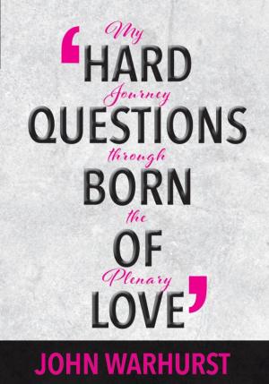 Hard Questions Born of Love: My Journey through the...