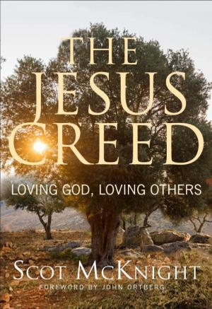 The Jesus Creed: Loving God, Loving Others