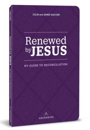 Renewed by Jesus: My Guide to Reconciliation