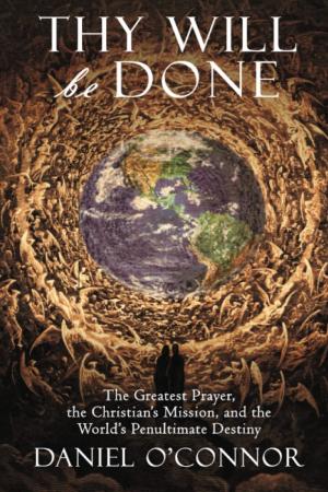 Thy Will Be Done: The Greatest Prayer, the Christian's...