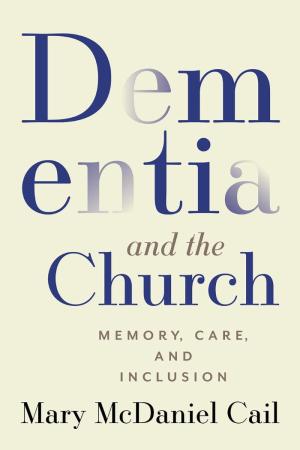 Dementia and the Church: Memory, Care and Inclusion