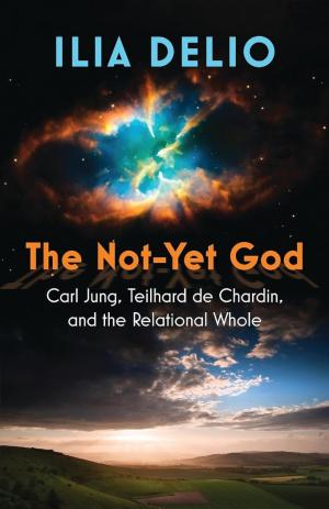 The Not-Yet God: Carl Jung, Teilhard de Chardin, and the...