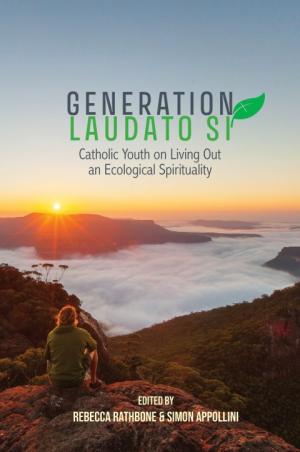 Generation Laudato Si’: Catholic Youth on Living out...