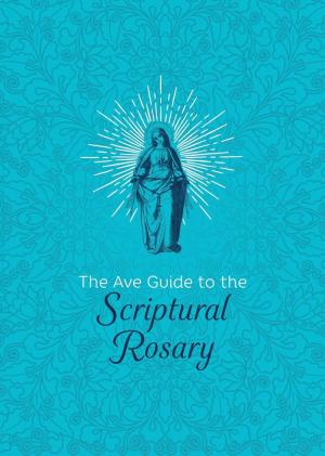 The Ave Guide to the Scriptural Rosary