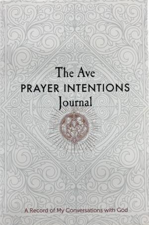 The Ave Prayer Intentions Journal: A Record of My...