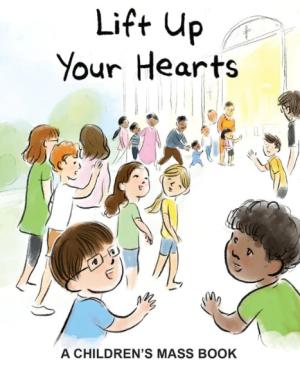 Lift Up Your Hearts - A Children's Mass Book