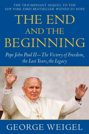 The End and the Beginning: Pope John Paul II -The Victory...