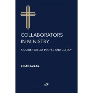 Collaborators in Ministry: A Guide for Lay People and Clergy