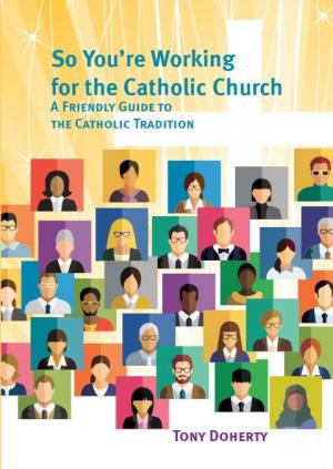 So You're Working for the Catholic Church: A Friendly Guide