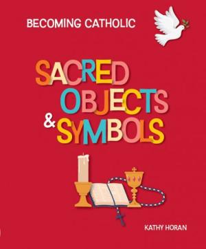 Becoming Catholic: Sacred Objects & Symbols