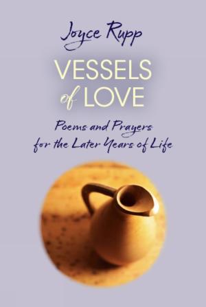 Vessels of Love: Prayers and Poems for the Later Years of...