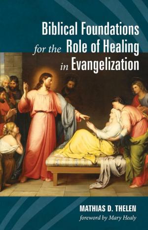 Biblical Foundations....Role of Healing in Evangelization