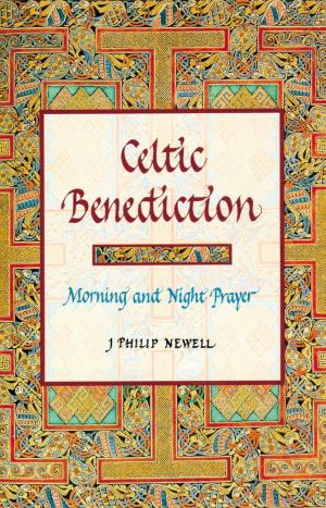 Celtic Benediction: Morning and Night Prayer