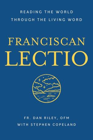 Franciscan Lectio: Reading the World Through the Living Word