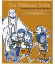 The Welcome Table: Planning Masses with Children (0930467388)