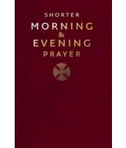 A Shorter Morning and Evening Prayer (9780007219872)